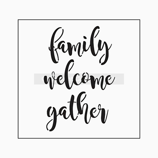 Family, Welcome & Gather Stencil